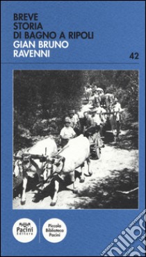 Breve storia di Bagno a Ripoli libro di Ravenni Gian Bruno