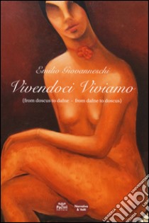 Vivendoci viviamo (from doscus to dafne-from dafne to doscus) libro di Giovanneschi Emilio