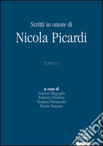 Scritti in onore di Nicola Picardi libro di Briguglio A. (cur.); Martino R. (cur.); Panzarola A. (cur.)