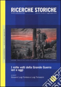 Ricerche storiche (2016). Vol. 2: I mille volti della Grande Guerra ieri e oggi libro