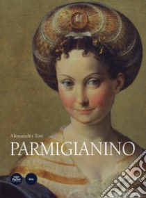 Parmigianino. Ediz. a colori libro di Tosi Alessandro