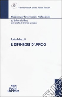 Il difensore d'ufficio libro di Rebecchi Paola