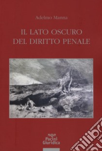 Il lato oscuro del diritto penale libro di Manna Adelmo