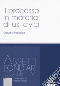 Il processo in materia di usi civili libro di Federico Claudia