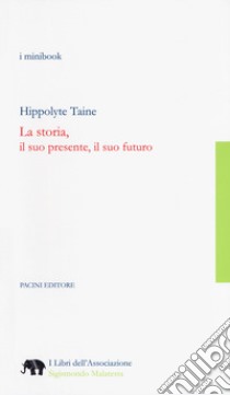 La storia, il suo presente, il suo futuro libro di Taine Hippolyte