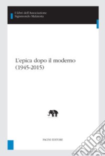 L'Epica Dopo Il Moderno (1945-2015) libro di De Cristofaro F. (cur.)