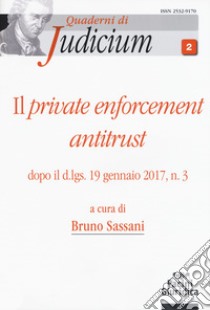 Il private enforcement antitrust dopo il d.lgs. 19 gennaio 2017, n. 3 libro di Sassani B. (cur.)