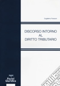 Discorso intorno al diritto tributario libro di Fransoni Guglielmo