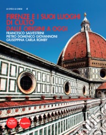 Firenze e i suoi luoghi di culto dalle origini a oggi libro di Salvestrini Francesco; Giovannoni Pietro Domenico; Romby Giuseppina Carla