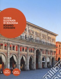 Storia illustrata di Bologna libro di Dondarini Rolando