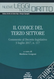 Il codice del terzo settore. Commento al Decreto legislativo 3 luglio 2017, n. 117 libro di Gorgoni M. (cur.)