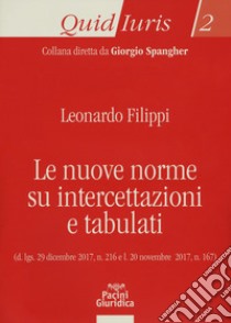 Le nuove norme su intercettazioni e tabulati. D.lgs. 29 dicembre 2017, n. 216 e l. 20 novembre 2017, n. 167 libro di Filippi Leonardo