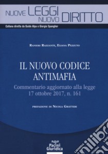 Il nuovo codice antimafia. Commentario aggiornato alla legge 17 ottobre 2017, n. 161 libro di Razzante Ranieri; Pezzuto Eliana