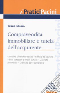 Compravendita immobiliare e tutela dell'aquirente libro di Musio Ivana