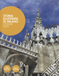 Storia illustrata di Milano. Ediz. illustrata libro di Zuffi S. (cur.)