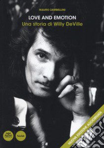 Love and emotion. Una storia di Willy DeVille. Nuova ediz. libro di Zambellini Mauro