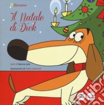 Il Natale di Dick. Ediz. a colori libro di Nonna Lela