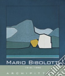 Mario Bibolotti. 1918-1990. Archipitture. Catalogo della mostra (Stazzema, 15 luglio-20 agosto 2018). Ediz. a colori libro di Bibolotti C. (cur.); Serafini A. (cur.)