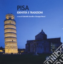 Pisa. Identità e tradizioni. Ediz. illustrata libro di Garzella G. (cur.); Meucci G. (cur.)