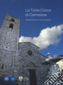 La Torre civica di Camaiore. Anatomia di un monumento libro di Abela Elisabetta