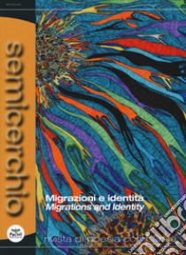 Semicerchio. Rivista di poesia comparata (2019). Ediz. bilingue. Vol. 60: Migrazioni e identità-Migrations and identity libro di Deandrea P. (cur.)