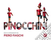 Pinocchini. Scelti e fotografati da Piero Fiaschi. Ediz. illustrata libro di Fiaschi Piero