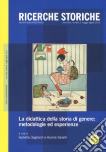 Ricerche storiche (2019). Vol. 2: La didattica della storia di genere: metodologie ed esperienze libro di Gagliardi I. (cur.); Savelli A. (cur.)