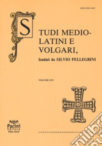 Studi mediolatini e volgari (2019). Vol. 65 libro di Bertolucci Pizzorusso V. (cur.)