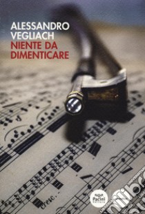 Niente da dimenticare libro di Vegliach Alessandro