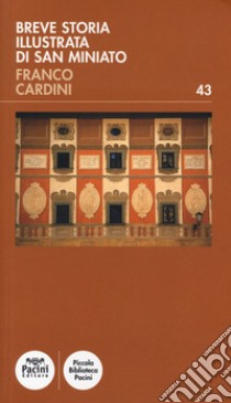 Breve storia illustrata di San Miniato libro di Cardini Franco