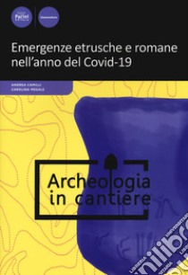 Emergenze etrusche e romane nell'anno del Covid-19 libro di Camilli Andrea; Megale Carolina