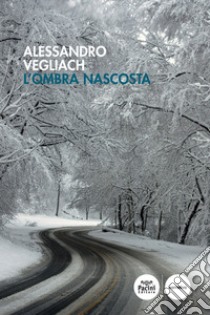 L'ombra nascosta libro di Vegliach Alessandro