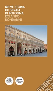 Breve storia illustrata di Bologna libro di Dondarini Rolando