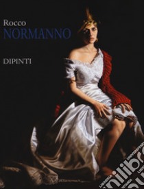 Rocco Normanno. Dipinti. Ediz. illustrata libro di Della Bartola C. (cur.)