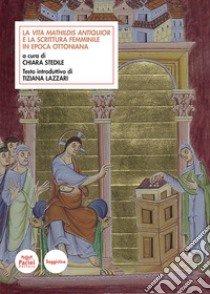 La Vita Mathildis antiquior e la scrittura femminile in epoca ottoniana libro di Stedile C. (cur.); Lazzari T. (cur.)