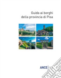 Guida ai borghi della provincia di Pisa libro di Dringoli Massimo; Renzoni Stefano; Bracaloni Federico