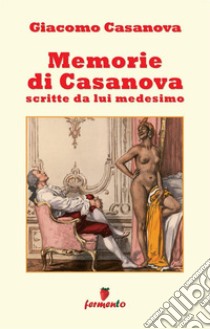 Memorie di Casanova scritte da lui medesimo. Nuova ediz. libro di Casanova Giacomo