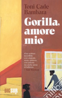 Gorilla, amore mio libro di Bambara Toni Cade