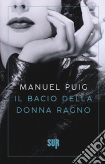 Il bacio della donna ragno libro di Puig Manuel