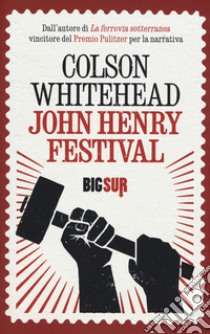 John Henry Festival libro di Whitehead Colson