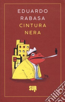 Cintura nera libro di Rabasa Eduardo