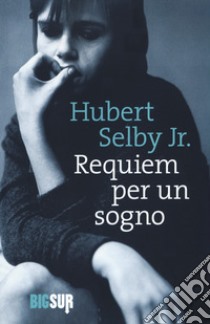 Requiem per un sogno libro di Selby Hubert jr.