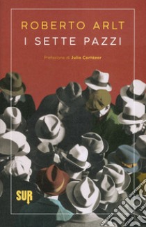 I sette pazzi libro di Arlt Roberto