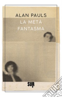 La metà fantasma libro di Pauls Alan