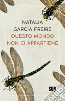 Questo mondo non ci appartiene libro di Garcia Freire Natalia