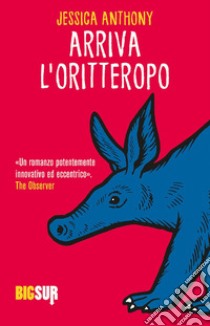 Arriva l'oritteropo libro di Anthony Jessica