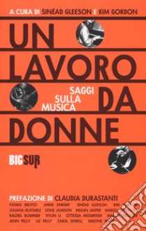 Un lavoro da donne. Saggi sulla musica libro di Gleeson S. (cur.); Gordon K. (cur.)