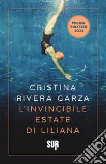 L'invincibile estate di Liliana libro di Rivera Garza Cristina