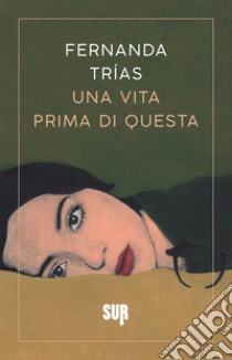 Una vita prima di questa libro di Trías Fernanda