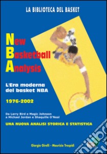 New basketball analysis. L'era moderna del basket NBA 1976-2002 libro di Girelli Giorgio; Trespidi Maurizio